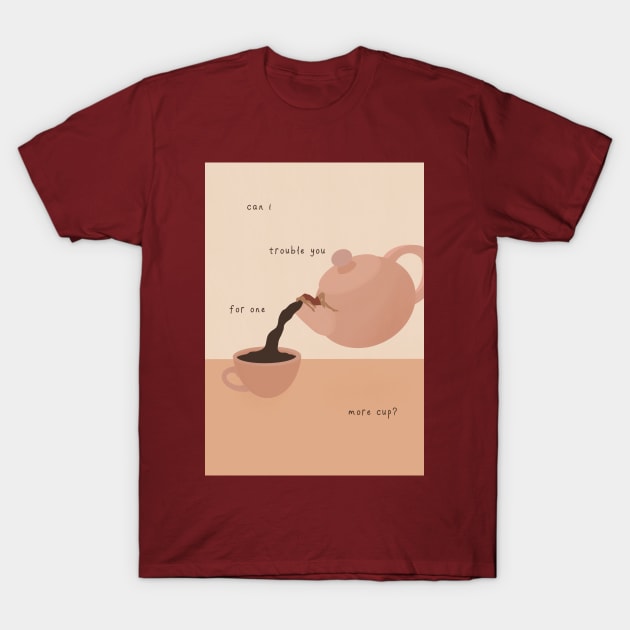 One more coffee please T-Shirt by bluesbytuba